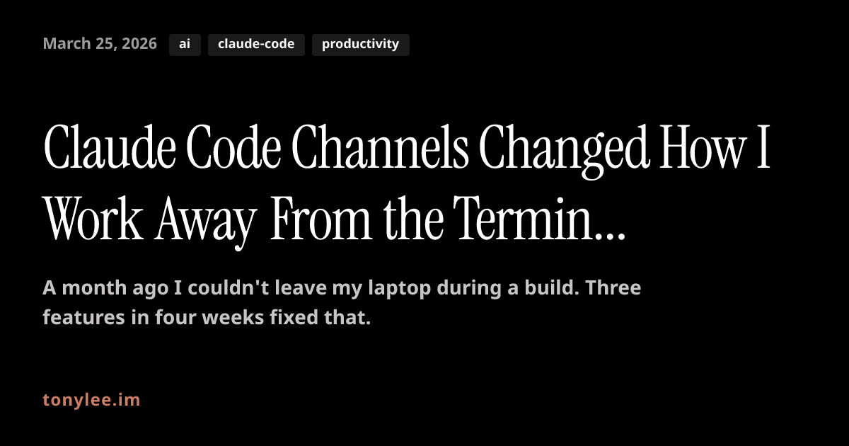 Claude Code Channels Changed How I Work Away From the Terminal