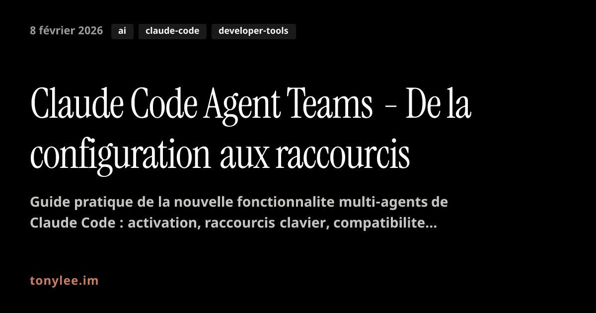 Claude Code Agent Teams - De la configuration aux raccourcis