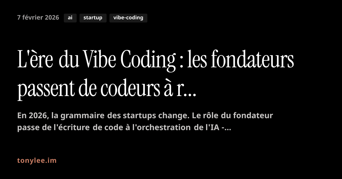 L'ère du Vibe Coding : les fondateurs passent de codeurs à rédacteurs ...