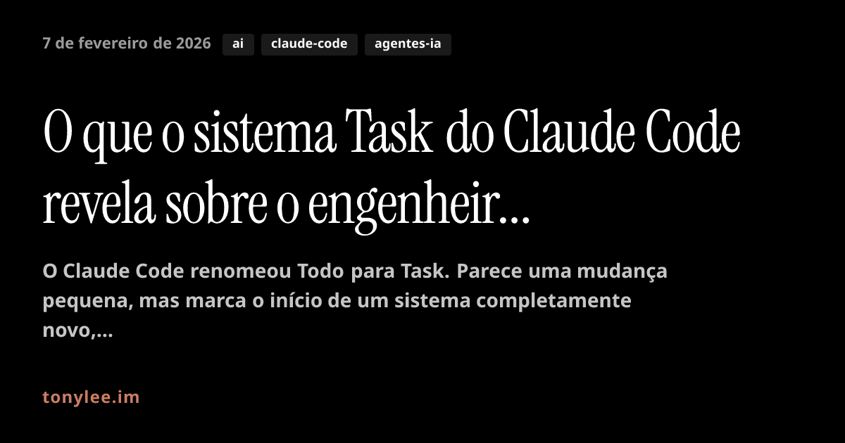 O que o sistema Task do Claude Code revela sobre o engenheiro AI-nativo